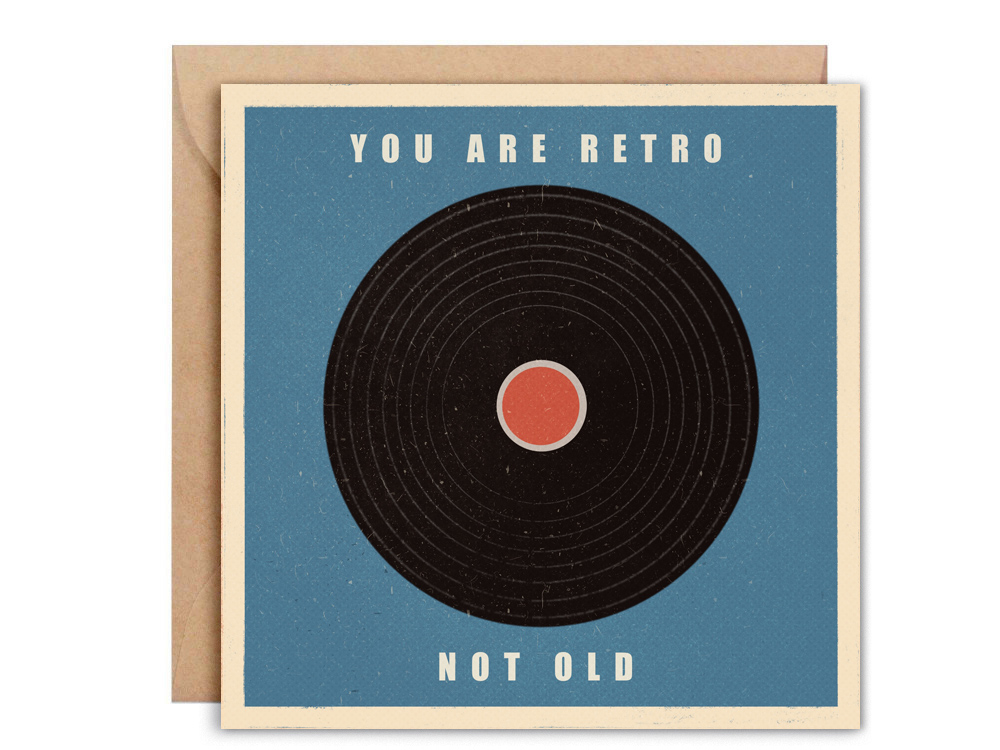 45. You are retro